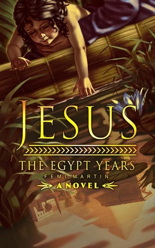  femi Martin - Jesus: The Egypt Years.