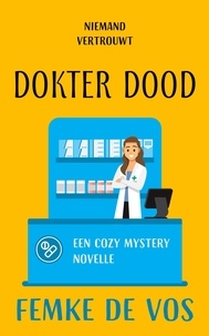  Femke De Vos - Niemand vertrouwt dokter Dood - Dartwood cozy mystery, #1.