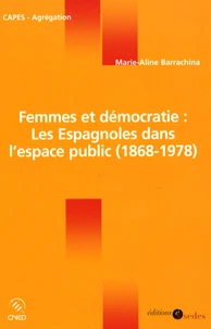 Femmes et démocratie : les Espagnoles dans l'espace public (1868-1978)