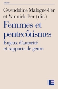 Gwendoline Malogne-Fer - Femmes et pentecôtismes - Enjeux d'autorité et rapports de genre.