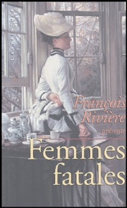 François Rivière - Femmes fatales - Anthologie de nouvelles policières victoriennes.