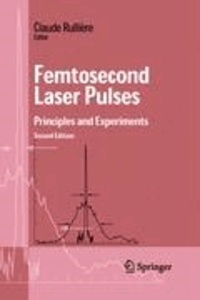 Femtosecond Laser Pulses - Principles and Experiments.