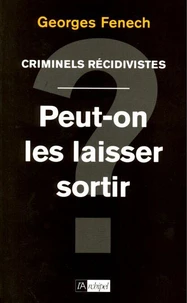 Criminels récidivistes : peut-on les laisser sortir ?
