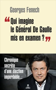"Qui imagine le général de Gaulle mis en examen ?"