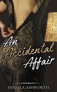  Fenella Ashworth - An Accidental Affair.