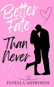 Better Fate than Never
