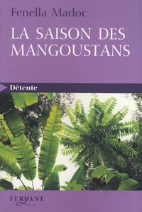 Fenella Madoc - La saison des mangoustans.