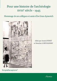 Pour une histoire de l'archéologie (XVIIIe siècle - 1945)