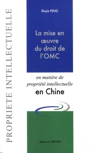 La mise en oeuvre du droit de l'OMC en matière de propriété intellectuelle en Chine