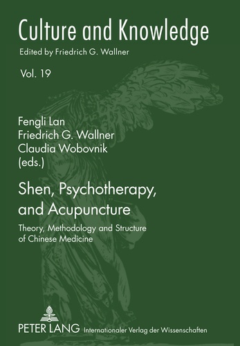Fengli Lan et Claudia Wobovnik - Shen, Psychotherapy, and Acupuncture - Theory, Methodology and Structure of Chinese Medicine.