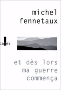 Et dès lors ma guerre commença