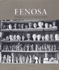 Apel-Les Fenosa. Catalogue Raisonne De L'Oeuvre Sculpte