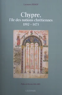 Chypre, l’île des nations chrétiennes 1192-1473