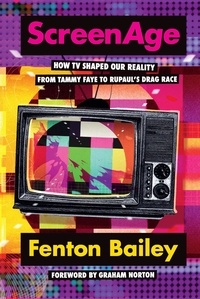Fenton Bailey - ScreenAge - How TV shaped our reality, from Tammy Faye to RuPaul’s Drag Race.