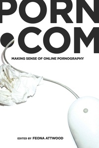 Feona Attwood - porn.com - Making Sense of Online Pornography.