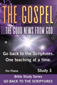 THE GOSPEL. "THE GOOD NEWS OF GOD"