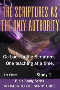 THE SCRIPTURES AS THE ONLY AUTHORITY