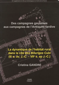 Des campagnes gauloises aux campagnes de l'Antiquité tardive : la dynamique de l'habitat rural dans la cité des Bituriges Cubi (IIe siècle avant J-C - VIIe siècle après J-C)