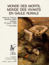 Alain Ferdière - Revue archéologique du Centre de la France Supplément N° 6 : Monde des morts, mondes des vivants en Gaule rurale - Actes du Colloque ARCHEA/AGER (Orléans 7-9 février 1992).