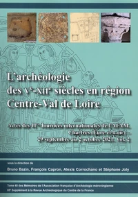 L'archéologie des Ve-XIIe siècles en région Centre-Val de Loire