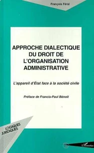APPROCHE DIALECTIQUE DU DROIT DE L'ORGANISATION ADMINISTRATIVE. L'appareil d'Etat face à la société civile