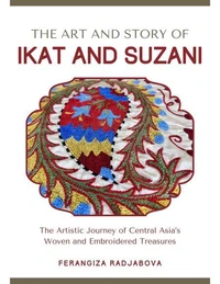 The Art and Story of Ikat and Suzani
