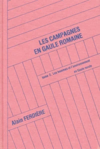 Les Campagnes En Gaule Romaine. Tome 2, Les Techniques Et Les Produtions Rurales En Gaule (52 Av. J.-C.-486 Ap. J.-C.)