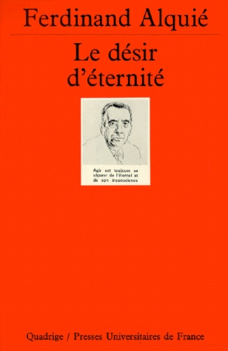Ferdinand Alquié - LE DESIR D'ETERNITE.