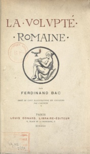 Ferdinand Bac - La volupté romaine.