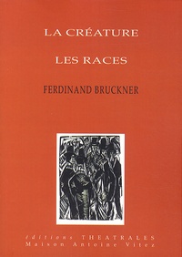 Ferdinand Bruckner - La créature - Les races.