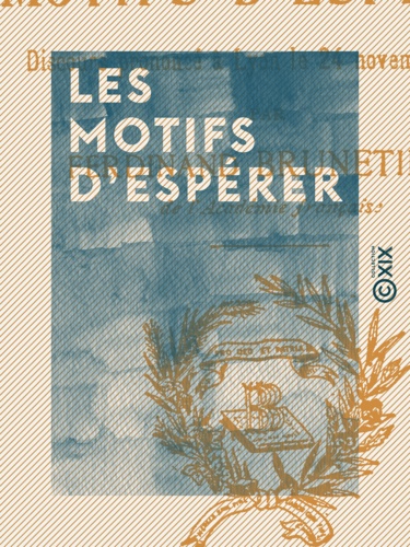 Les Motifs d'espérer. Discours prononcé à Lyon le 24 novembre 1901
