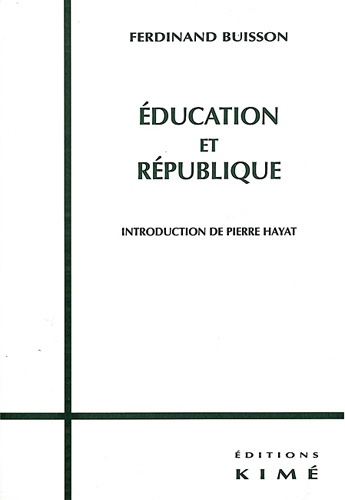 Ferdinand Buisson - Education et République.
