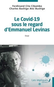 Open source audio books téléchargement gratuit Le Covid-19 sous le regard d'Emmanuel Lévinas (French Edition)  par Ferdinand Cito Cibambo, Atsi bushige charles Bashige
