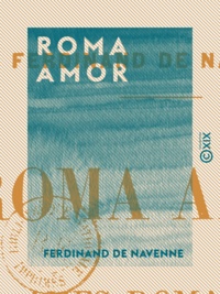 Ferdinand de Navenne - Roma amor - Âmes romaines.