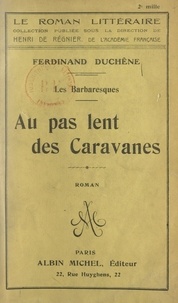 Ferdinand Duchêne et Henri De Regnier - Au pas lent des caravanes.