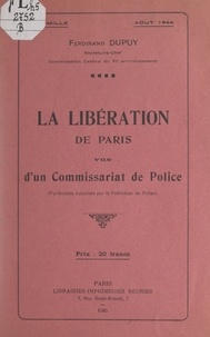 Ferdinand Dupuy - La Libération de Paris vue d'un commissariat de police.