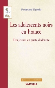 Ferdinand Ezémbé - Les adolescents noirs en France - Des jeunes en quête d'identité.