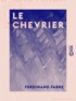 Ferdinand Fabre - Le Chevrier - Scènes de la vie rustique.