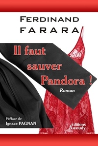 Ferdinand Farara et Ignace Pagnan - Il faut sauver Pandora - Roman.