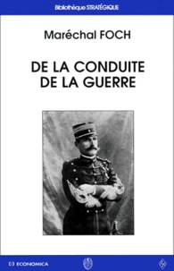 Ferdinand Foch - De la conduite de la guerre - La manoeuvre pour la bataille.