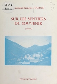Ferdinand-François Fournié - Sur les sentiers du souvenir - Poèmes.