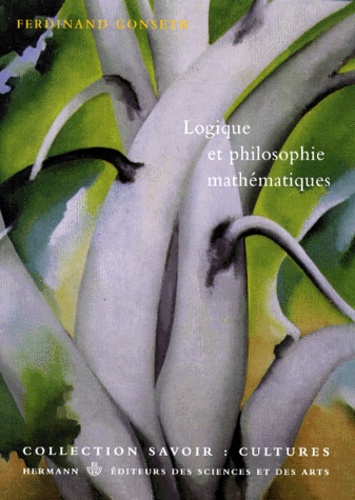 Ferdinand Gonseth - Logique Et Philosophie Mathematiques.