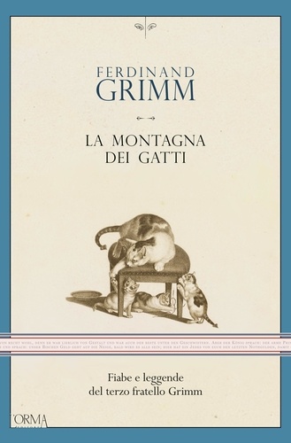 Ferdinand Grimm et Marco Federici Solari - La montagna dei gatti - Fiabe e leggende del terzo fratello Grimm.