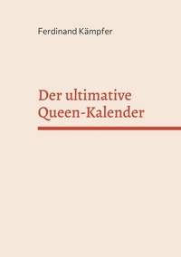 Ferdinand Kämpfer - Der ultimative Queen-Kalender.
