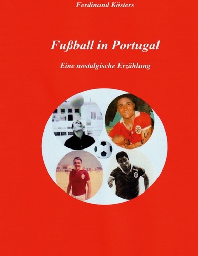 Fußball in Portugal. Eine nostalgische Erzählung