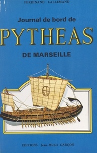 Ferdinand Lallemand - Journal de bord de Pythéas de Marseille.