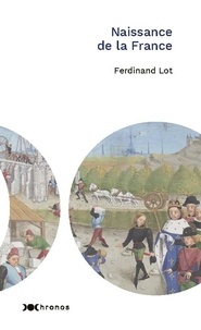 Ferdinand Lot - Naissance de la France.