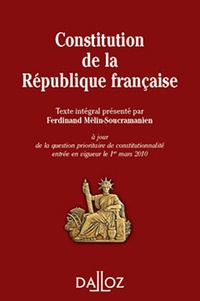 Ferdinand Mélin-Soucramanien - Constitution de la République française - Texte intégral de la Constitution de la Ve République à jour de la question prioritaire de constitutionnalité entrée en vigueur le 1er mars 2010.