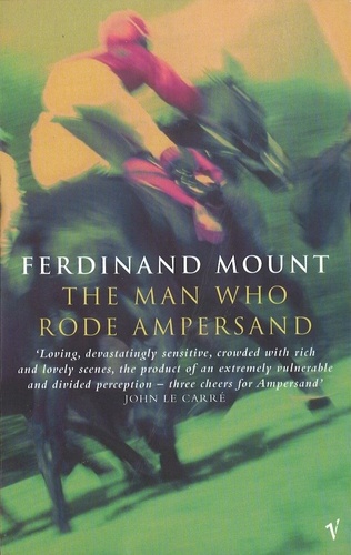 Ferdinand Mount - The Man Who Rode Ampersand.