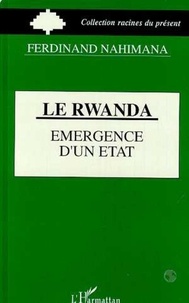 Ferdinand Nahimana - Le Rwanda, émergence d'un État.